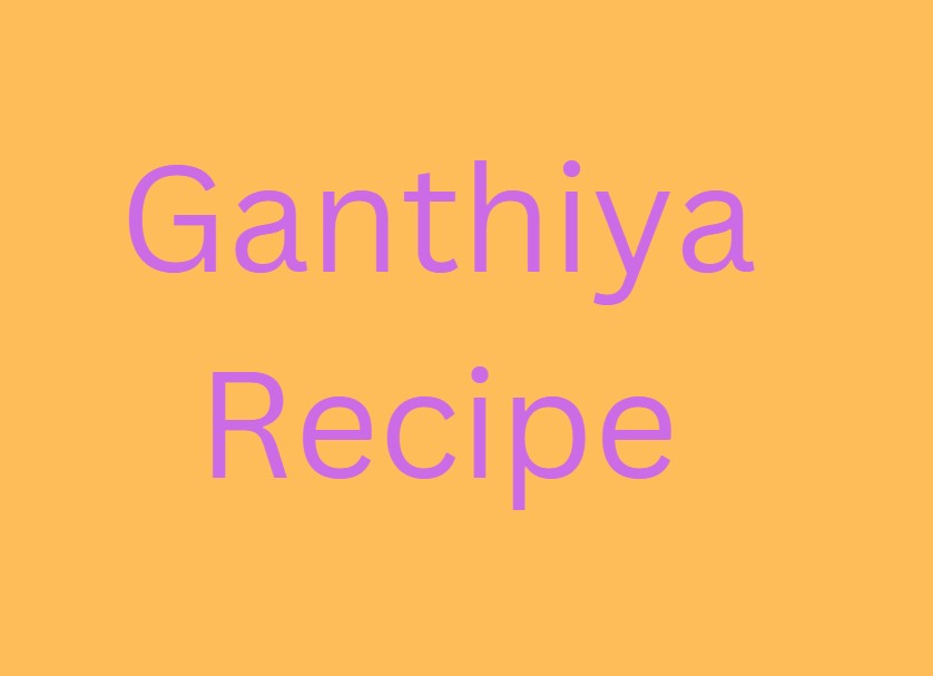 Ganthiya Recipe