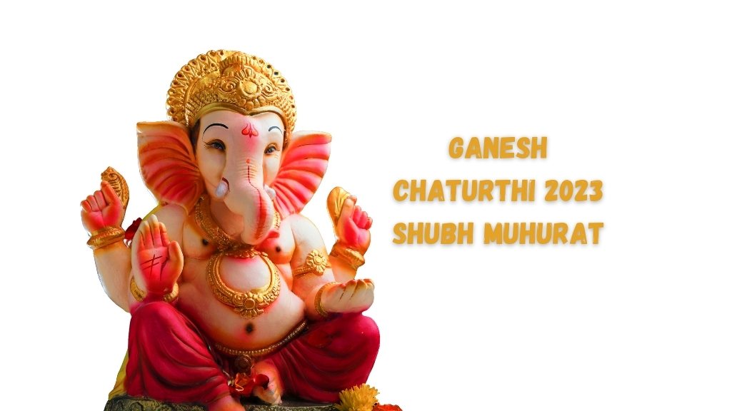 Ganesh Chaturthi 2023 Shubh Muhurat