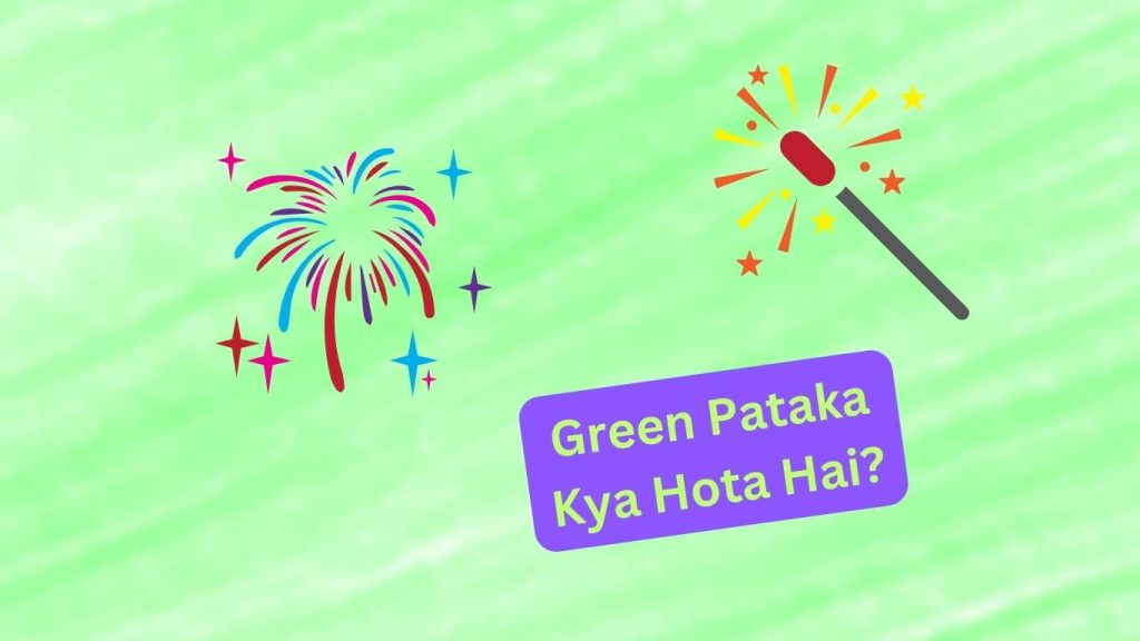Green pataka kya hota hai