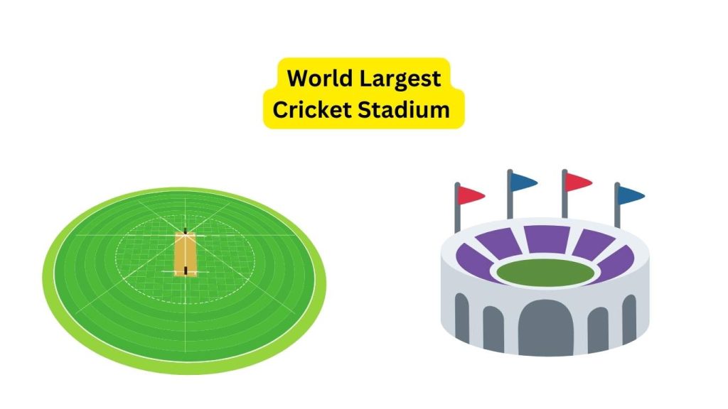 World Largest Cricket Stadium