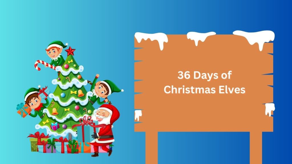 36 Days of Christmas Elves