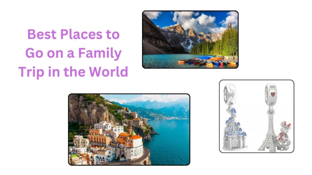 Best Places to Go on a Family Trip in the World