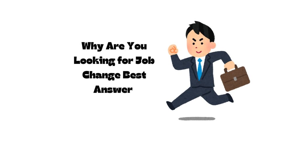 Why Are You Looking for Job Change Best Answer Guide
