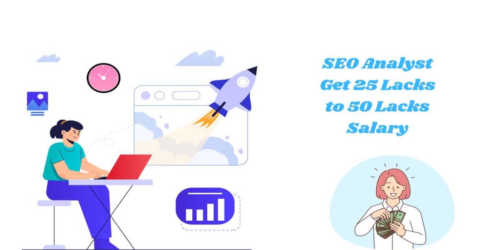 SEO Analyst to Get 25 Lacks to 50 Lacks Salary