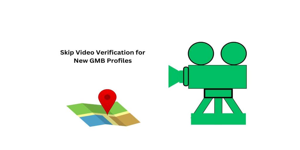 Skip Video Verification for New GMB Profiles