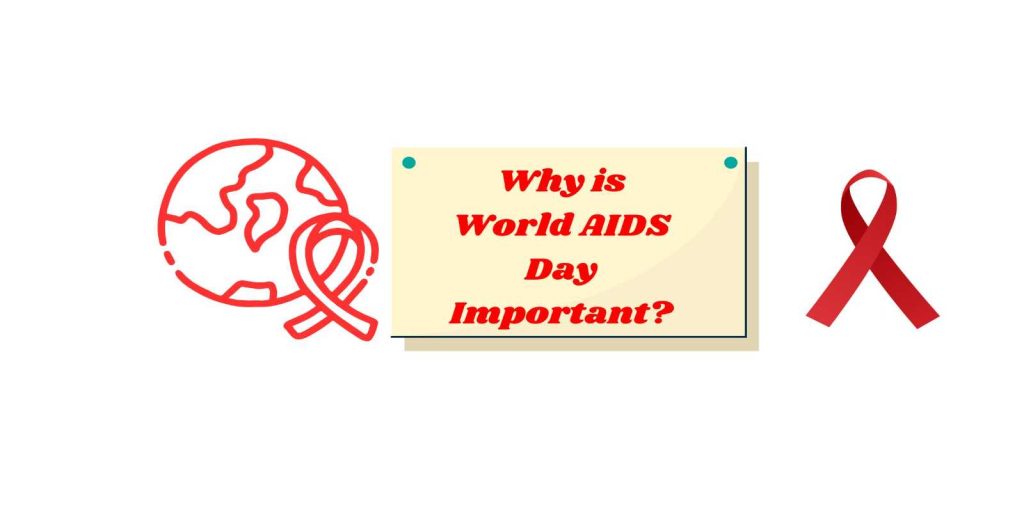 Why is World AIDS Day Important