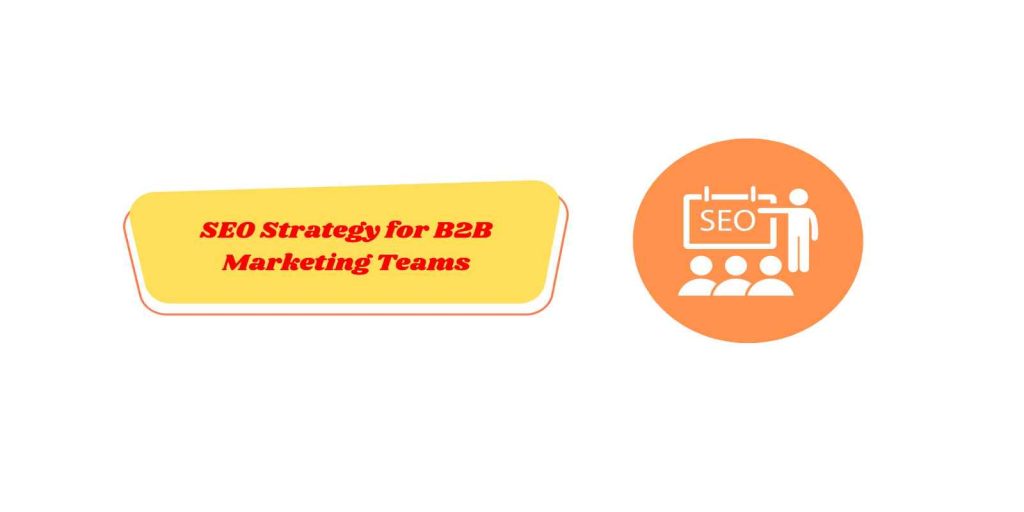 SEO Strategy for B2B Marketing Teams